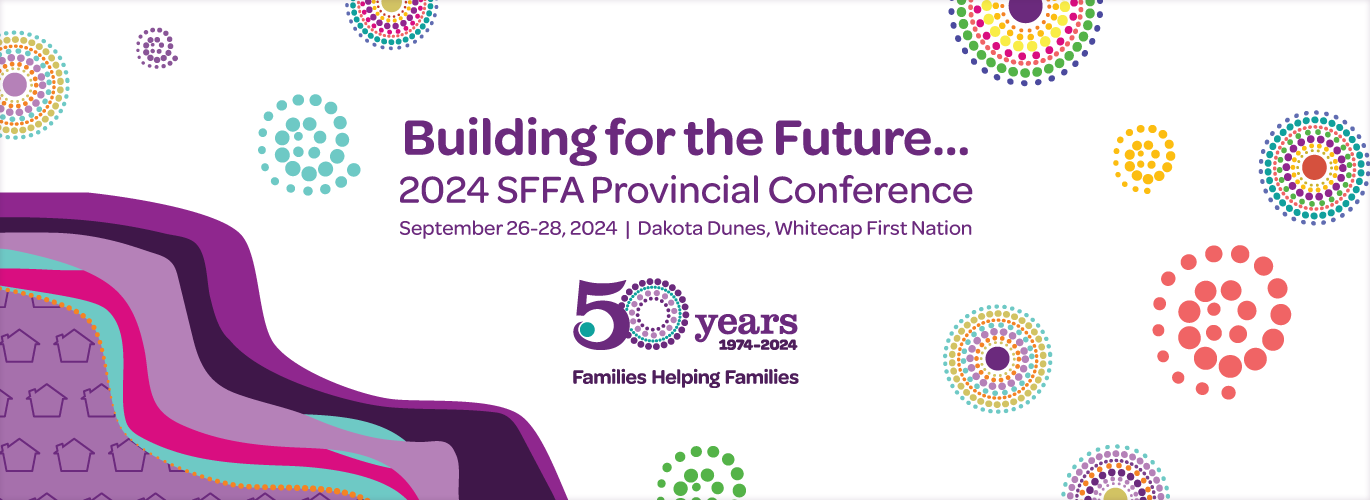 2024 Saskatchewan Foster Families Association Conference, June 15-16, Saskatoon SK