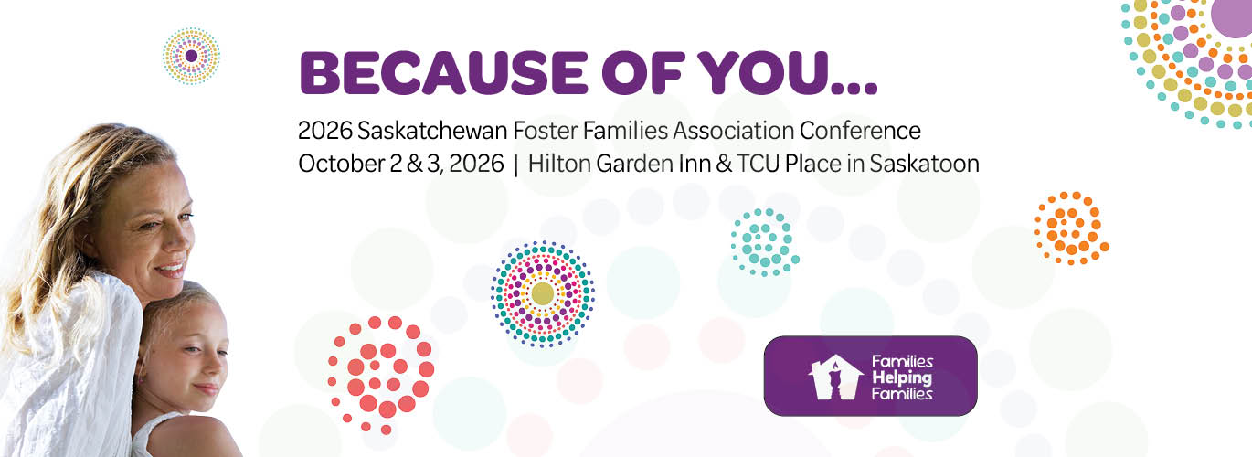 2026 Saskatchewan Foster Families Association Conference - Because of You